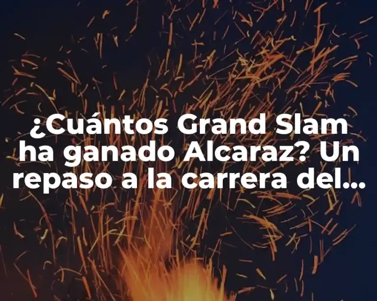 ¿Cuántos Grand Slam ha ganado Alcaraz? Un repaso a la carrera del tenista español