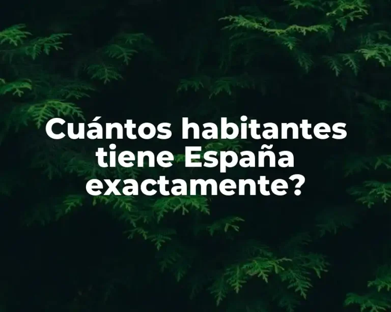 Cuántos habitantes tiene España exactamente?