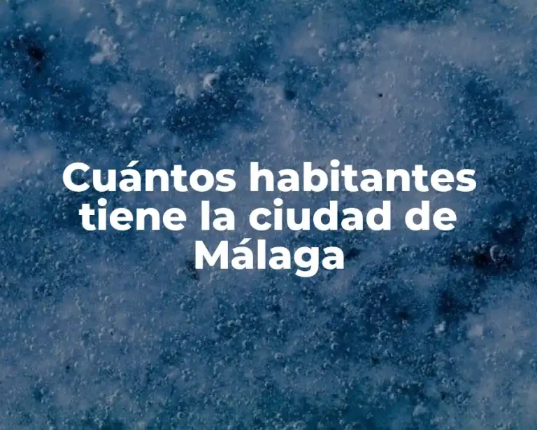Cuántos habitantes tiene la ciudad de Málaga