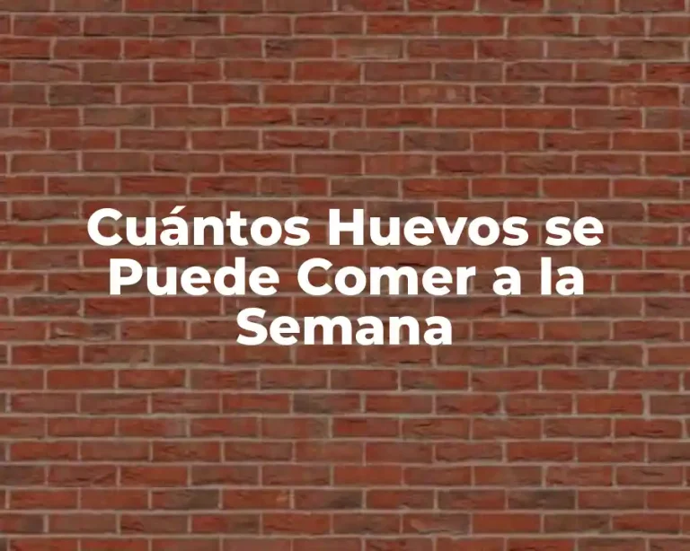 Cuántos Huevos se Puede Comer a la Semana