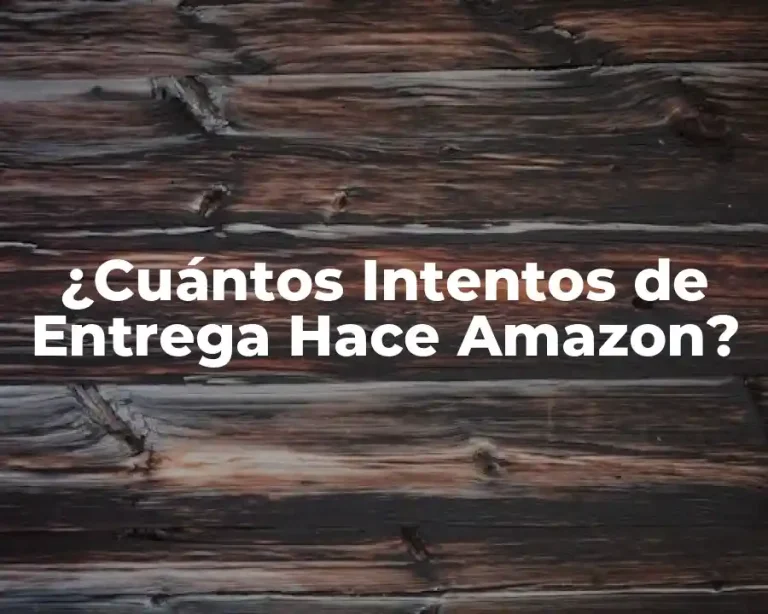 ¿Cuántos Intentos de Entrega Hace Amazon?