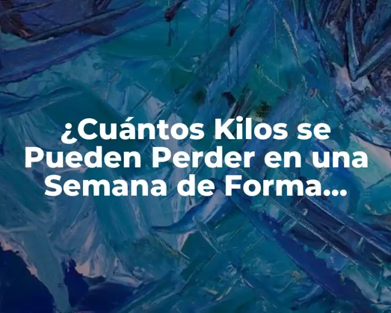¿Cuántos Kilos se Pueden Perder en una Semana de Forma Saludable?