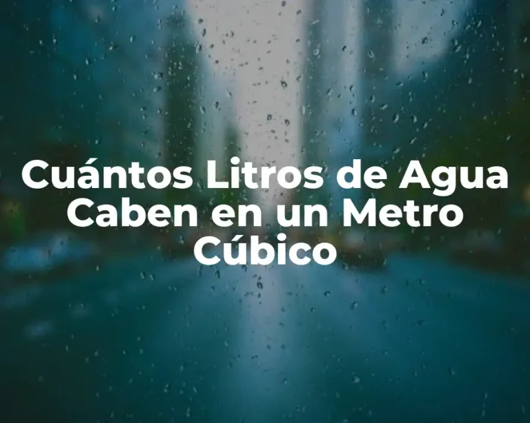 Cuántos Litros de Agua Caben en un Metro Cúbico