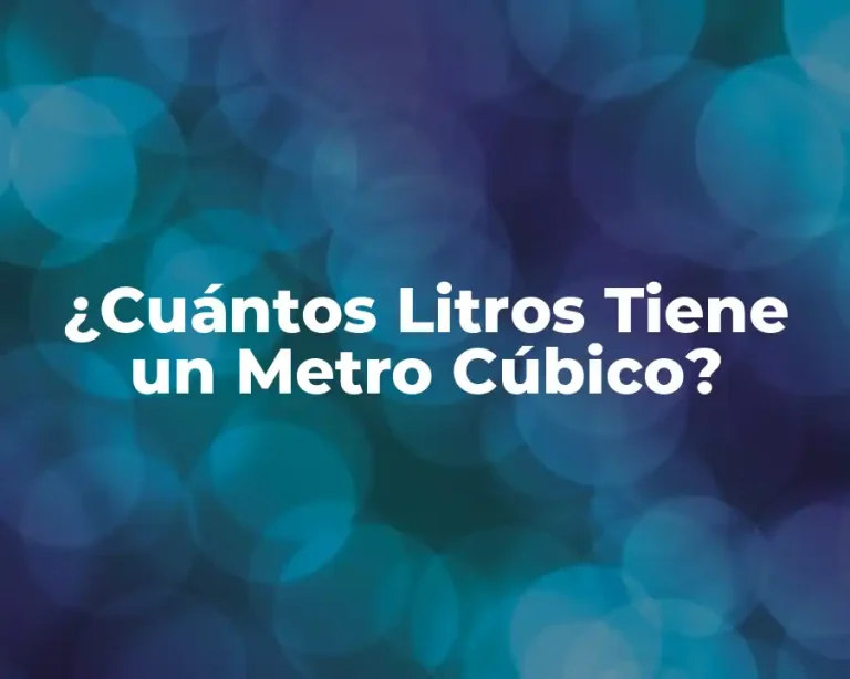 ¿Cuántos Litros Tiene un Metro Cúbico?