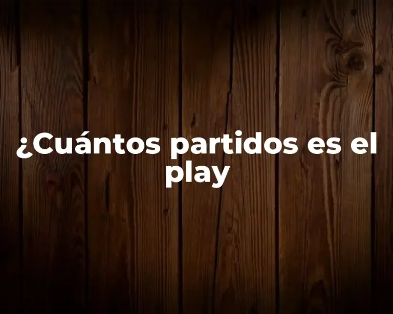 ¿Cuántos partidos es el play