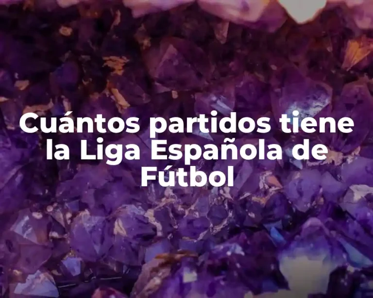 Cuántos partidos tiene la Liga Española de Fútbol