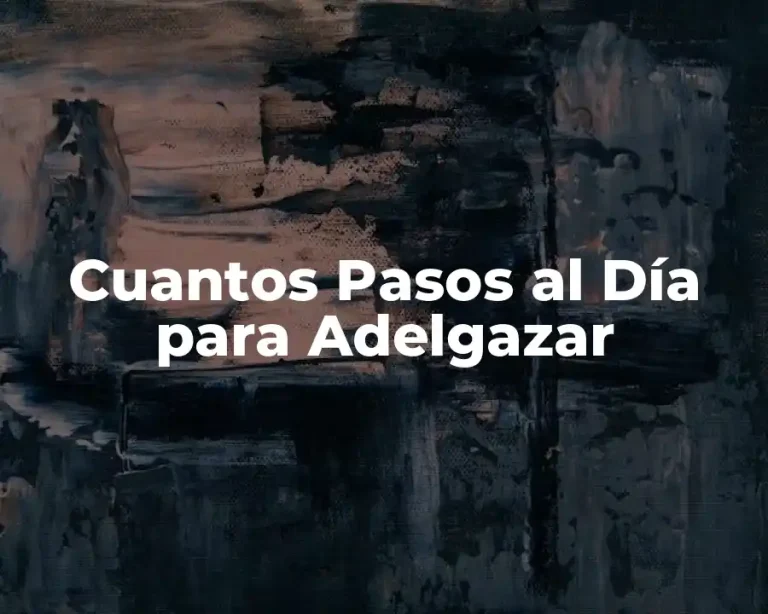 Cuantos Pasos al Día para Adelgazar