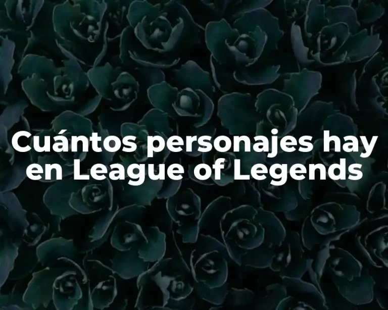 Cuántos personajes hay en League of Legends