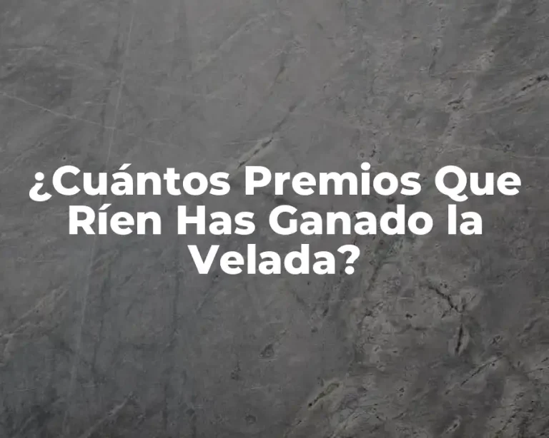 ¿Cuántos Premios Que Ríen Has Ganado la Velada?