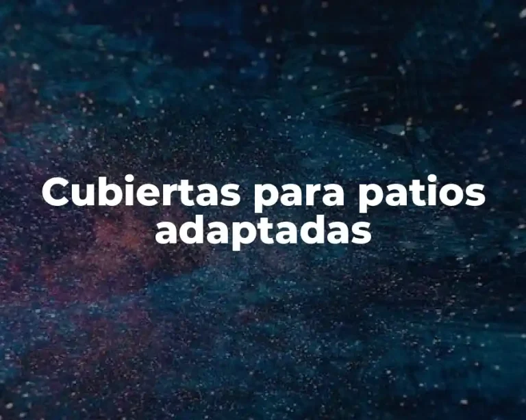 Cubiertas para patios adaptadas