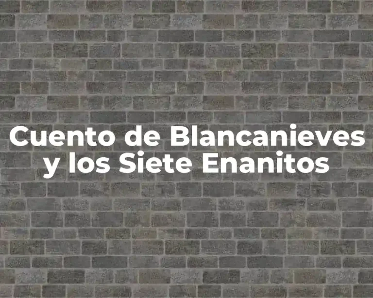 Cuento de Blancanieves y los Siete Enanitos