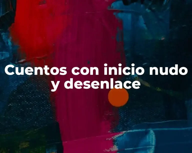 Cuentos con inicio nudo y desenlace
