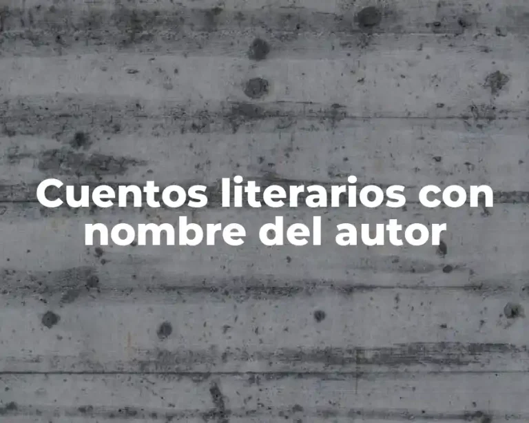 Cuentos literarios con nombre del autor