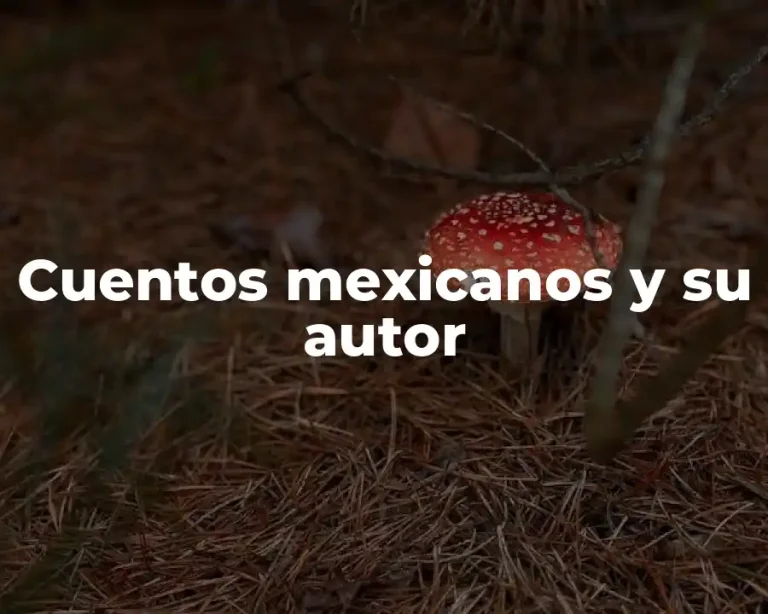 Cuentos mexicanos y su autor