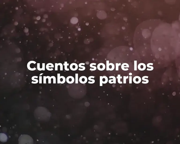 Cuentos sobre los símbolos patrios