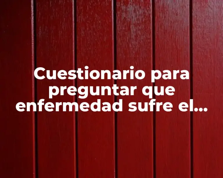 Cuestionario para preguntar que enfermedad sufre el paciente