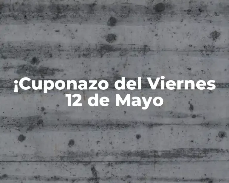 ¡Cuponazo del Viernes 12 de Mayo