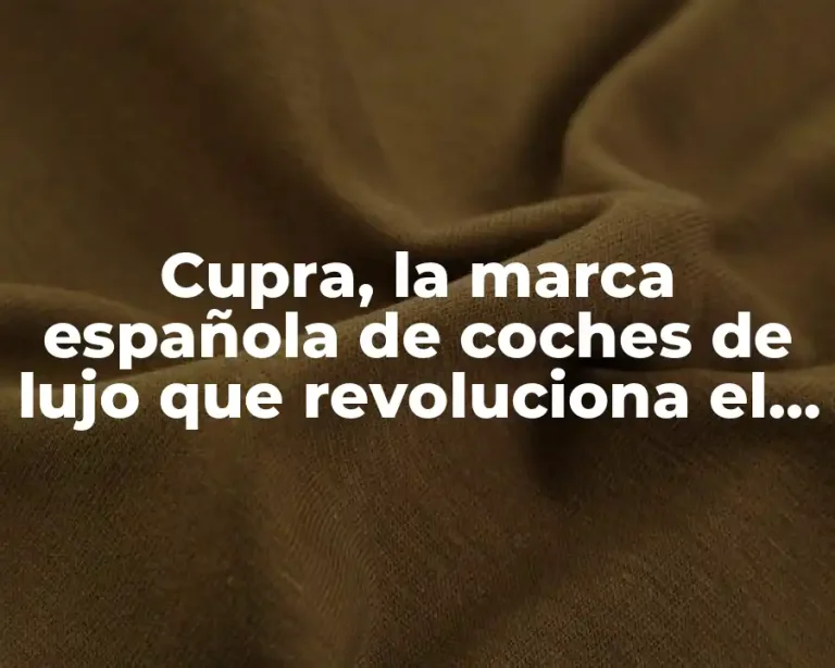 Cupra, la marca española de coches de lujo que revoluciona el mercado