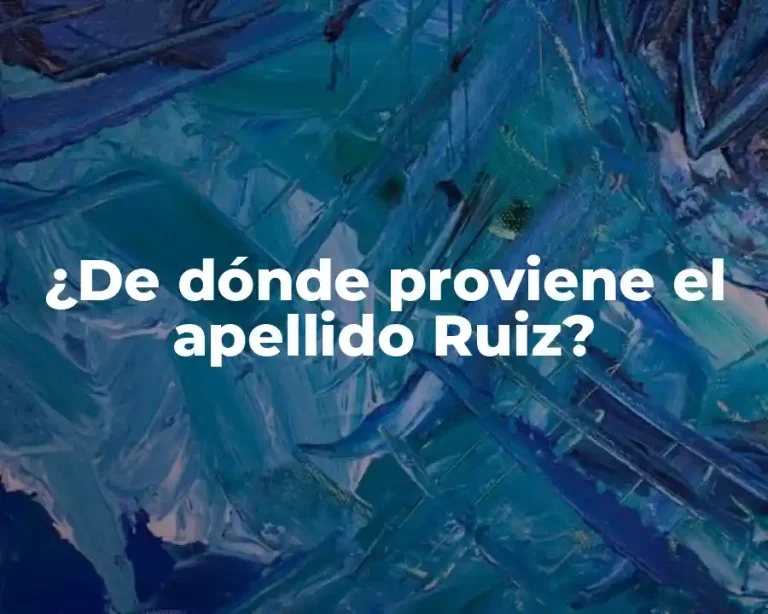 ¿De dónde proviene el apellido Ruiz?