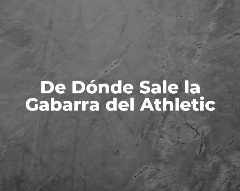 De Dónde Sale la Gabarra del Athletic