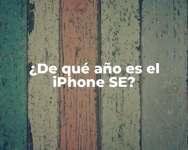 ¿De qué año es el iPhone SE?