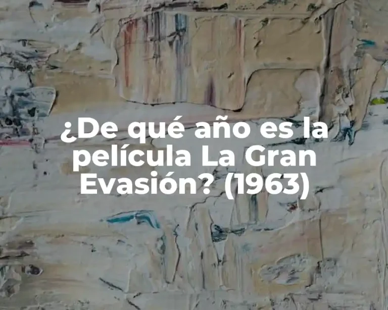 ¿De qué año es la película La Gran Evasión? (1963)