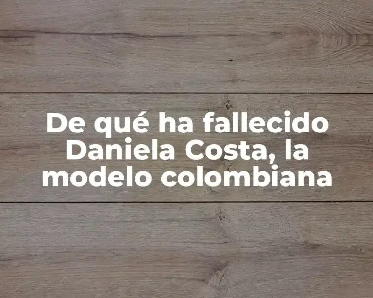De qué ha fallecido Daniela Costa, la modelo colombiana