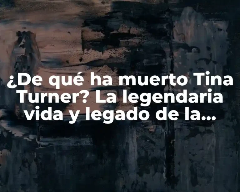 ¿De qué ha muerto Tina Turner? La legendaria vida y legado de la Reina del Rock