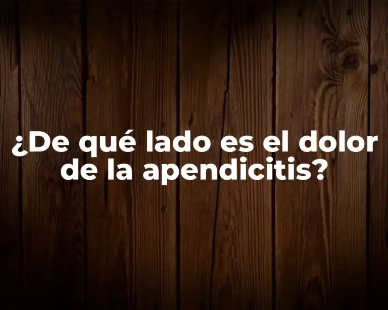 ¿De qué lado es el dolor de la apendicitis?