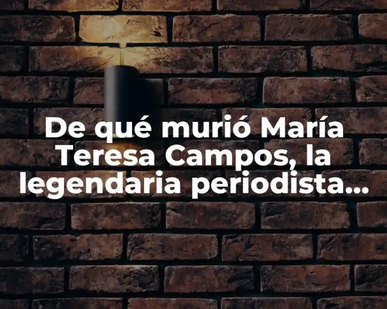 De qué murió María Teresa Campos, la legendaria periodista española