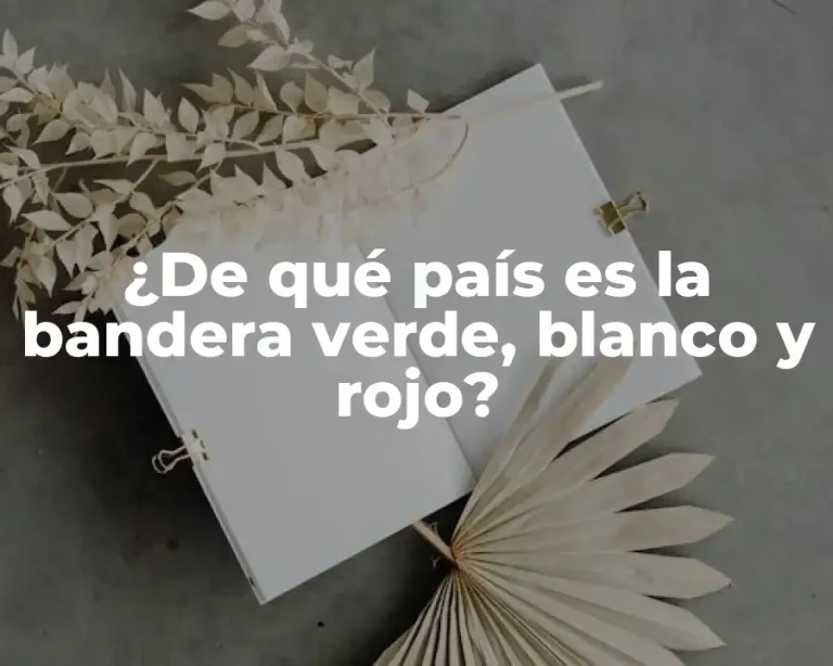 ¿De qué país es la bandera verde, blanco y rojo?