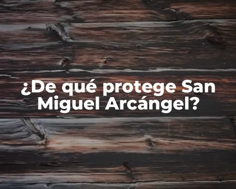 ¿De qué protege San Miguel Arcángel?
