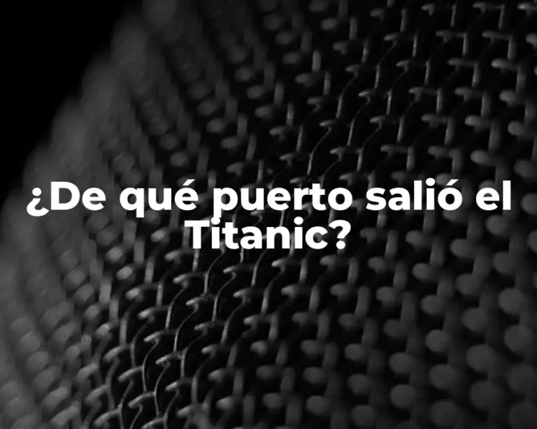 ¿De qué puerto salió el Titanic?