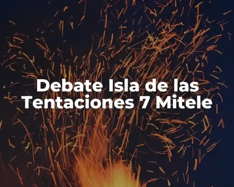 Debate Isla de las Tentaciones 7 Mitele