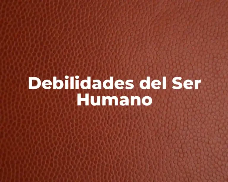 Debilidades del Ser Humano
