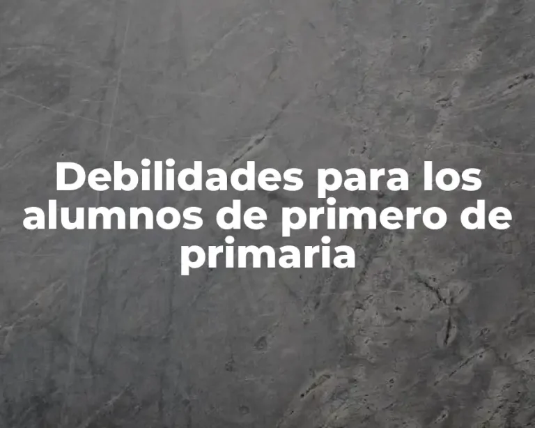 Debilidades para los alumnos de primero de primaria