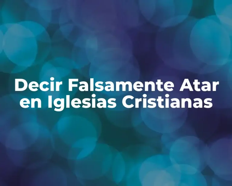 Decir Falsamente Atar en Iglesias Cristianas