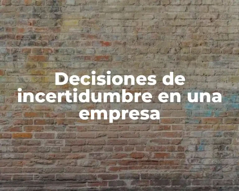 Decisiones de incertidumbre en una empresa