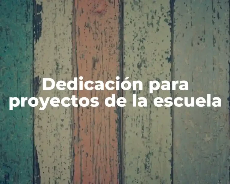 Dedicación para proyectos de la escuela