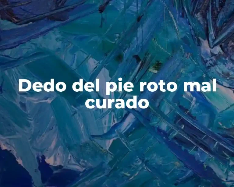 Dedo del pie roto mal curado