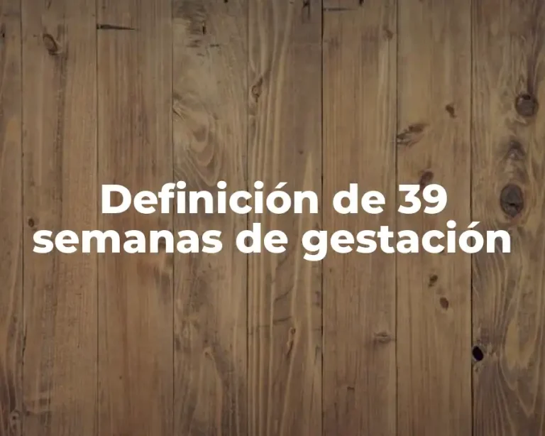 Definición de 39 semanas de gestación
