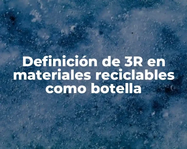 Definición de 3R en materiales reciclables como botella