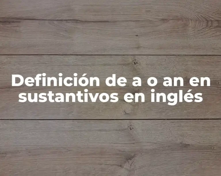 Definición de a o an en sustantivos en inglés