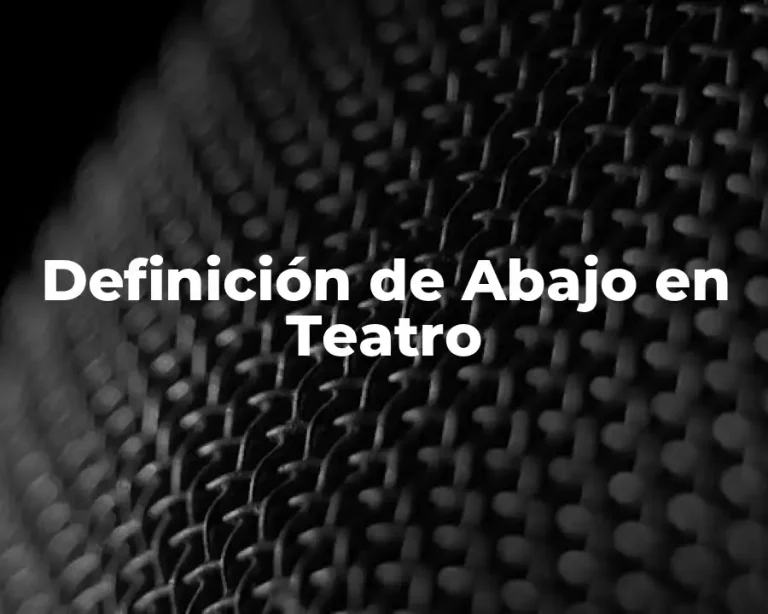 Definición de Abajo en Teatro