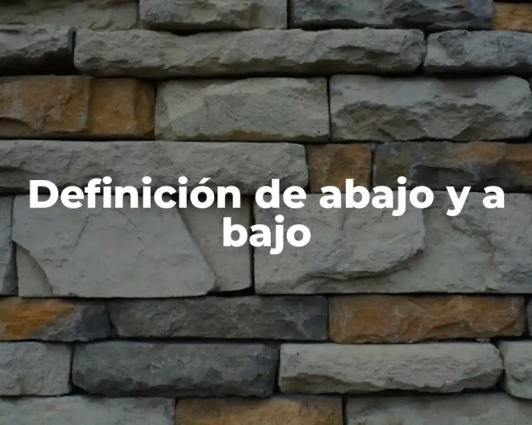 Definición de abajo y a bajo