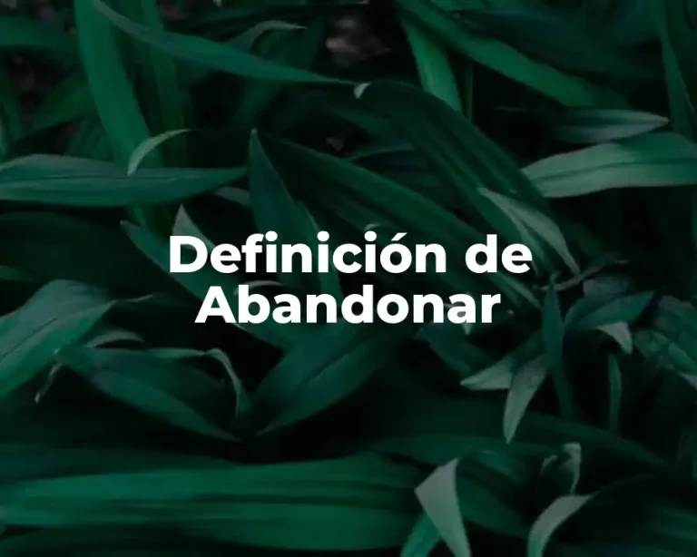 Definición de Abandonar