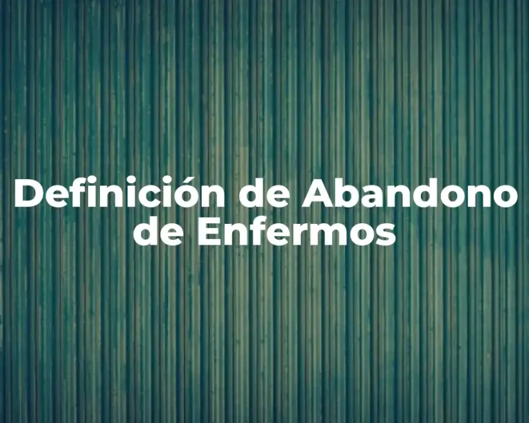 Definición de Abandono de Enfermos