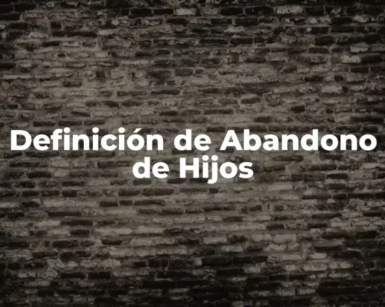 Definición de Abandono de Hijos