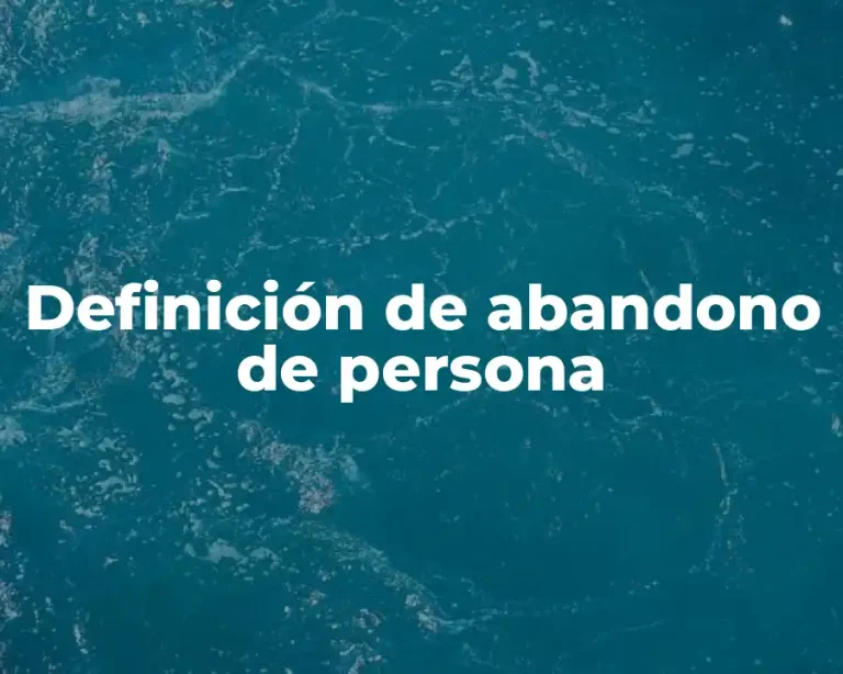 Definición de abandono de persona
