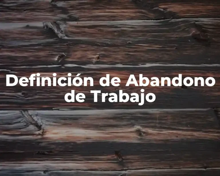 Definición de Abandono de Trabajo